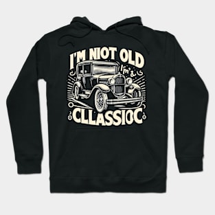 i'm not old i'm classic Hoodie